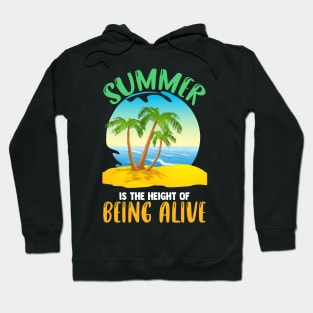 Summer is the height of being alive Hoodie